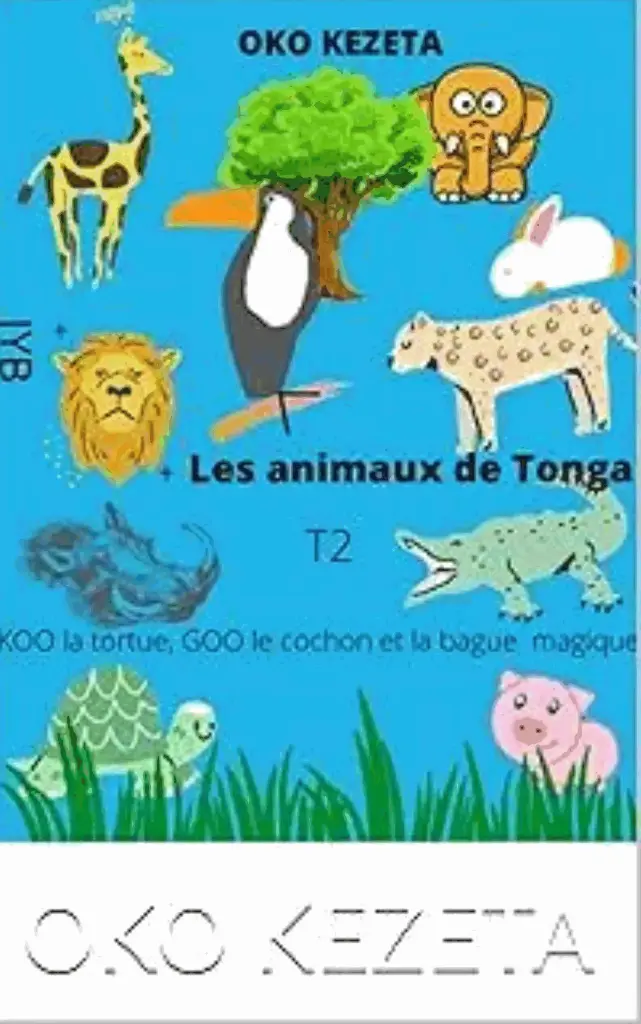 KOO la tortue, GOO le cochon et la bague magique (tome 2 des animaux de Tonga)Disponible en verskion  Kindle sur Amazon